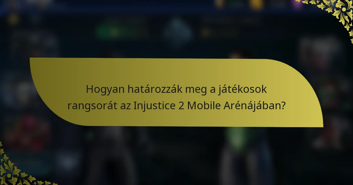 Hogyan határozzák meg a játékosok rangsorát az Injustice 2 Mobile Arénájában?