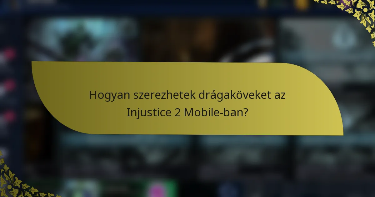 Hogyan szerezhetek drágaköveket az Injustice 2 Mobile-ban?