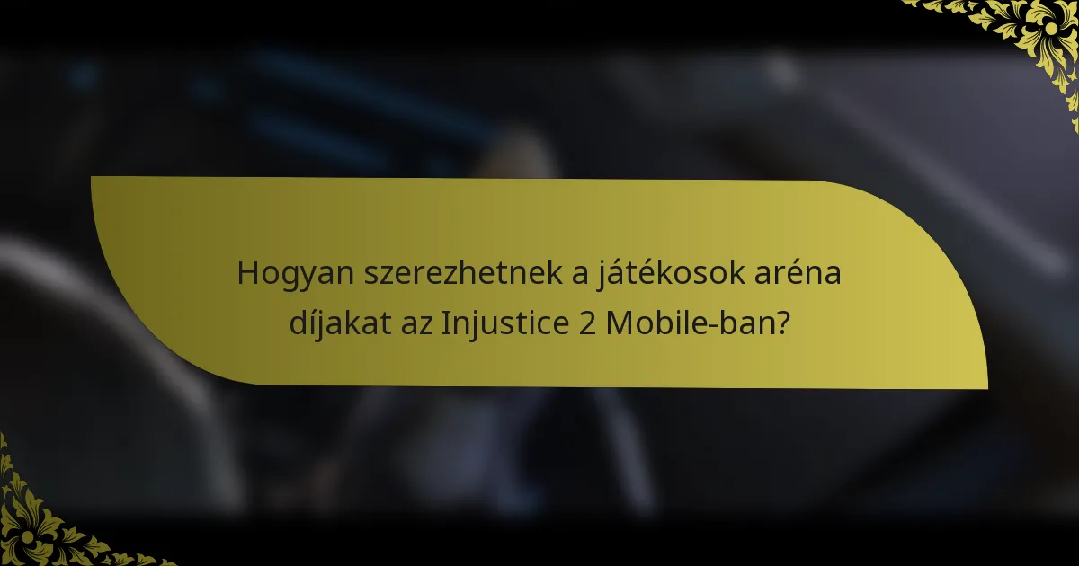 Hogyan szerezhetnek a játékosok aréna díjakat az Injustice 2 Mobile-ban?