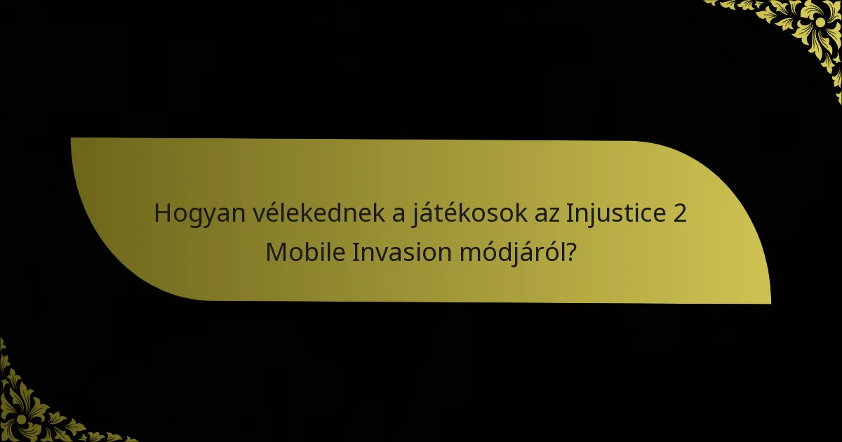 Hogyan vélekednek a játékosok az Injustice 2 Mobile Invasion módjáról?