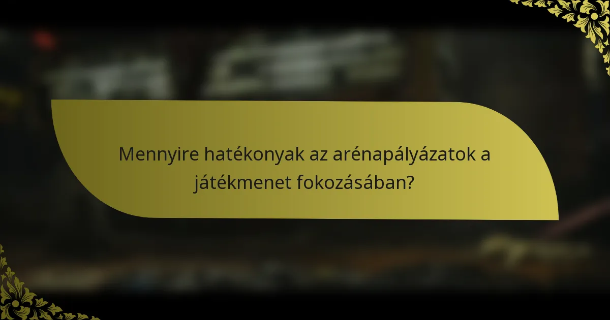 Mennyire hatékonyak az arénapályázatok a játékmenet fokozásában?